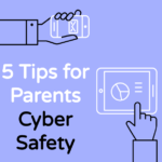 5 Tips for Parents – Cyber Safety:  How do we teach our students to be safe, informed, and good digital citizens?